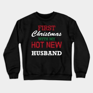 First Christmas With My Hot New Husband Crewneck Sweatshirt